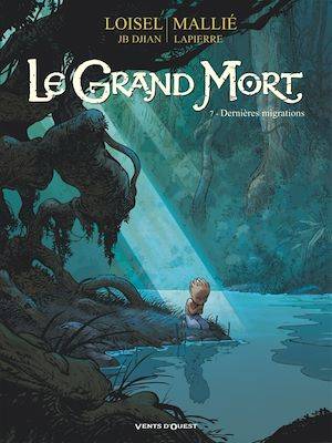 Le Grand Mort - Tome 07, Dernières migrations François Lapierre, Vincent Mallié
