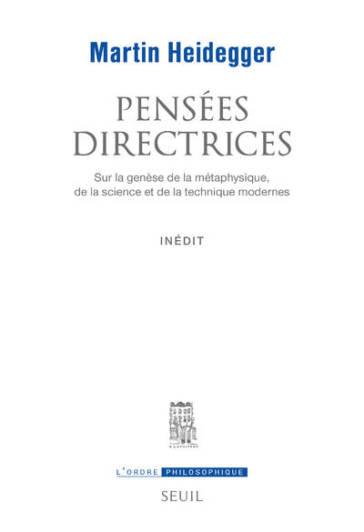 Livres Sciences Humaines et Sociales Philosophie Pensées directrices, Sur la genèse de la métaphysique, de la science et de la technique modernes Martin Heidegger
