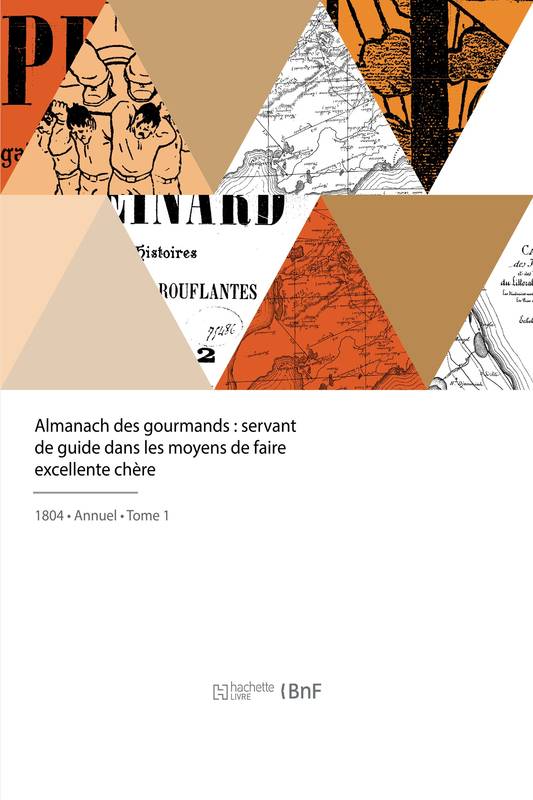 Almanach des gourmands, Guide dans les moyens de faire excellente chère