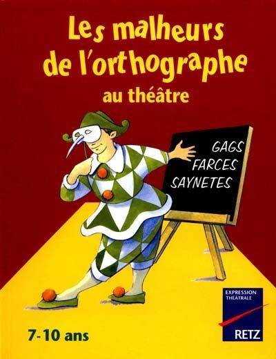 IAD - Malheurs l'orthographe théatre 7-10 ans, 7-10 ans