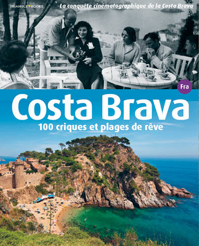 Costa Brava. 100 criques et plages de rêve