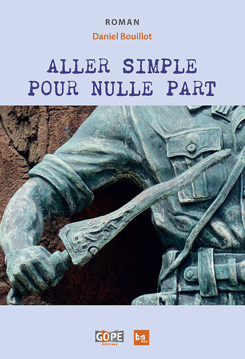 Livres Littérature et Essais littéraires Romans contemporains Francophones Aller simple pour nulle part, Roman Daniel Bouillot