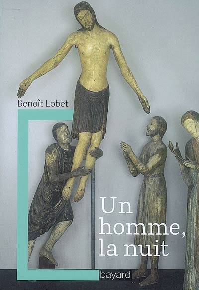 Un homme, la nuit / propos de spiritualité chrétienne, propos de spiritualité chrétienne