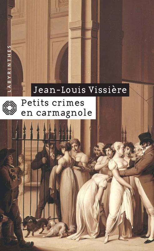 Livres Polar Policier et Romans d'espionnage Petits crimes en carmagnole Jean-Louis Vissière