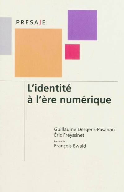 Livres Économie-Droit-Gestion Droit Généralités IDENTITE A L'ERE NUMERIQUE (L') Guillaume Desgens-Pasanau, Éric Freyssinet