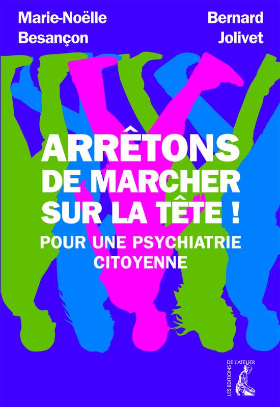 Arrêtons de marcher sur la tête, Pour une psychiatrie citoyenne