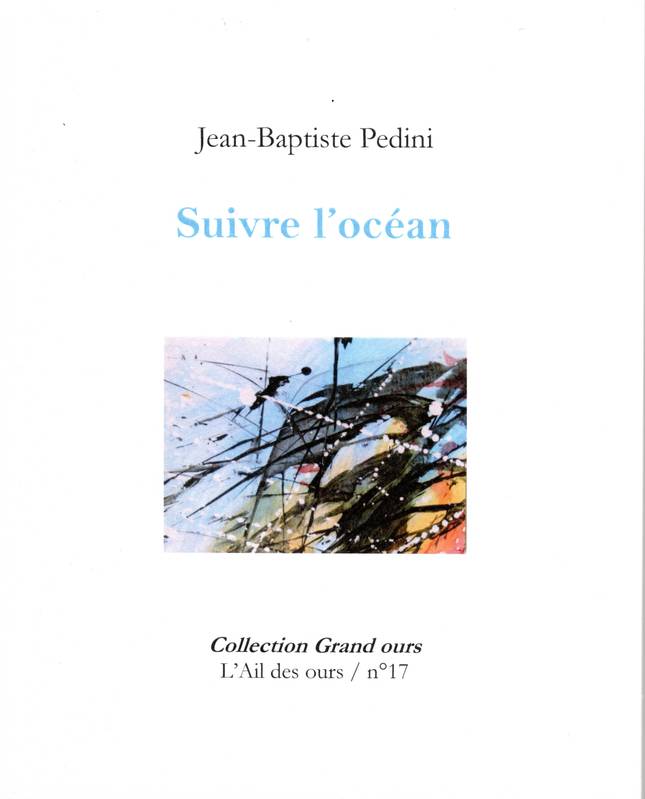 Livres Littérature et Essais littéraires Poésie 17, Suivre l'océan Jean-Baptiste Pédini