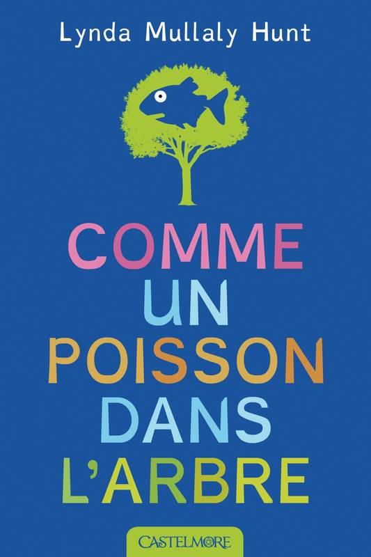 Livres Jeunesse de 6 à 12 ans Romans Comme un poisson dans l'arbre Lynda Mullaly Hunt