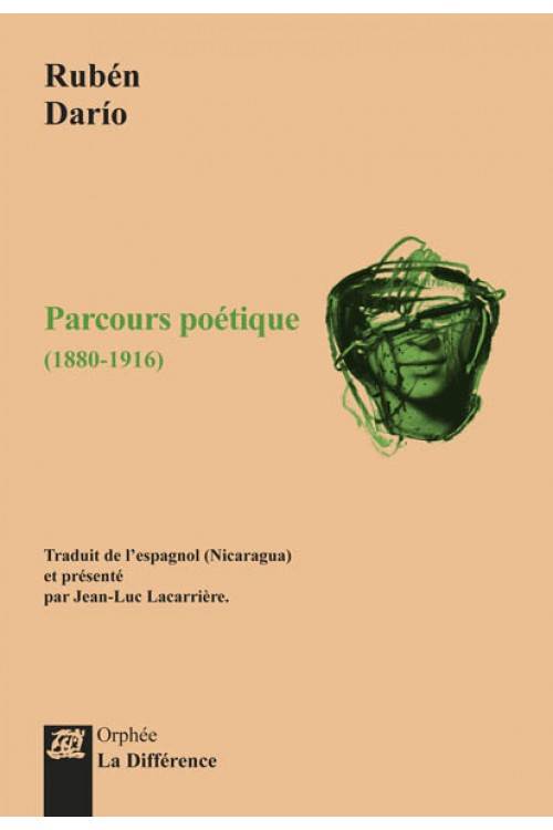 Livres Littérature et Essais littéraires Poésie Parcours poétique (1880-1916) Ruben Dario, Jean-Luc Lacarriere