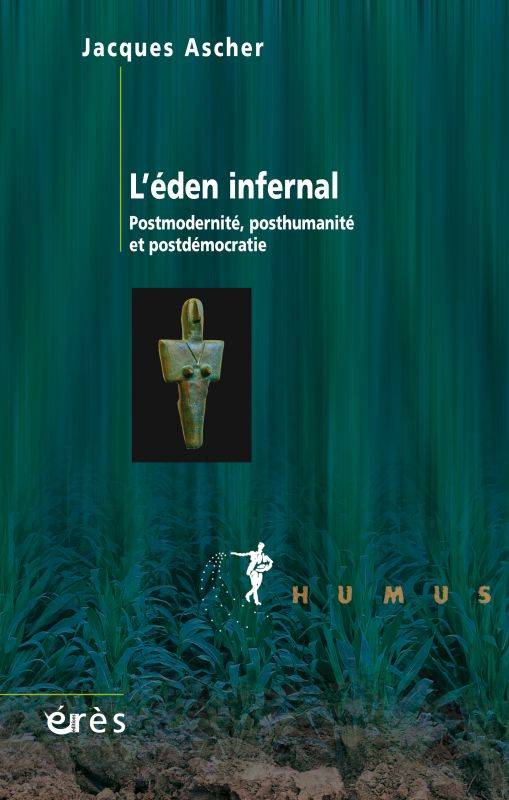 L'éden infernal, POSTMODERNITE POSTHUMANITE ET POSTDÉMOCRATIE