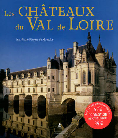 Livres Loisirs Voyage Beaux livres Les châteaux du Val de Loire Jean-Marie Pérouse de Montclos