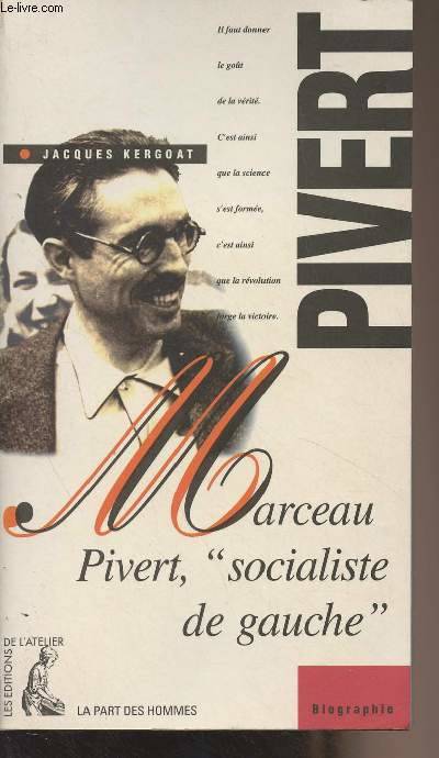 Livres Histoire et Géographie Histoire Marceau Pivert, "socialiste de gauche", "socialiste de gauche" Jacques Kergoat, Marceau Pivert