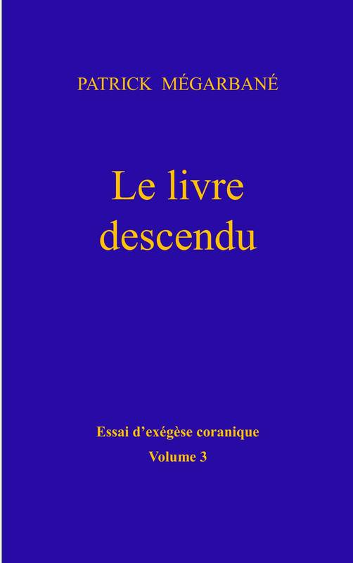 Le livre descendu, Essai d'exégèse coranique, Volume 3