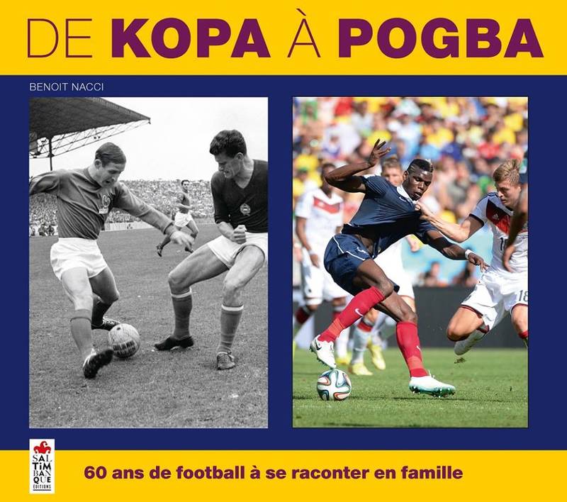 De Kopa à Pogba, 60 ans de football à se raconter en famille Benoît Nacci