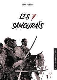 Livres Arts Cinéma Les 7 Samouraïs Mellen, Joan