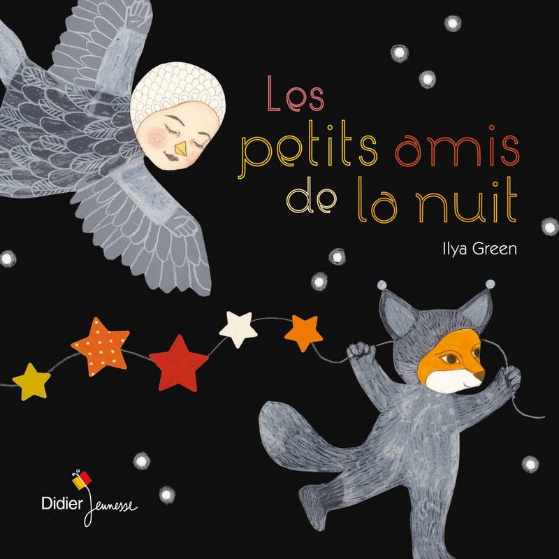 Livres Jeunesse de 3 à 6 ans Albums 3, Les Petits Amis de la nuit Ilya Green