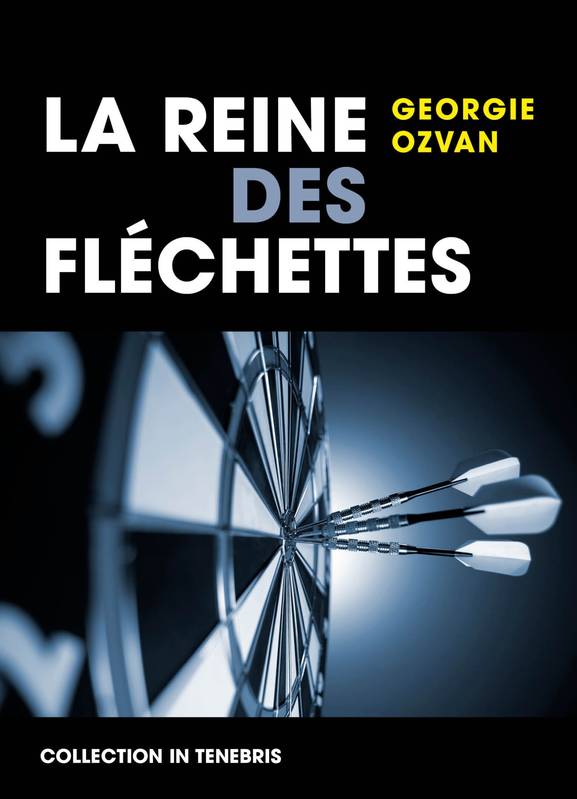 Livres Polar Thriller La Reine des fléchettes Georgie Ozvan