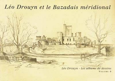 Leo drouyn tvi le bazadais meridional, Volume 6, Léo Drouyn et le Bazadais méridional