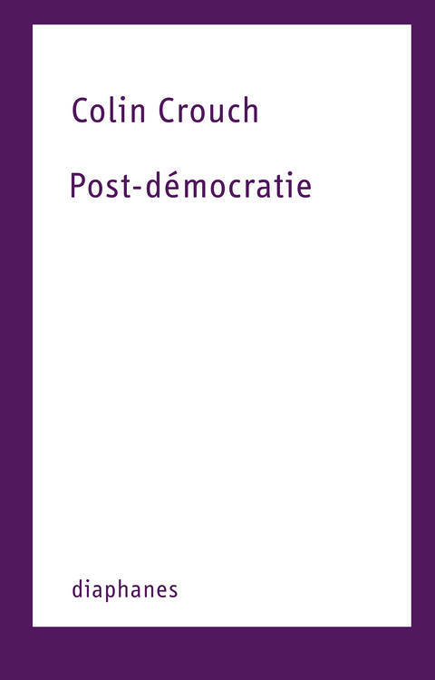 Livres Sciences Humaines et Sociales Sciences politiques Post-démocratie Crouch, Colin / Coleman, Yves