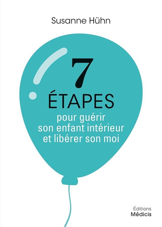 7 étapes pour guérir son enfant intérieur et libérer son moi