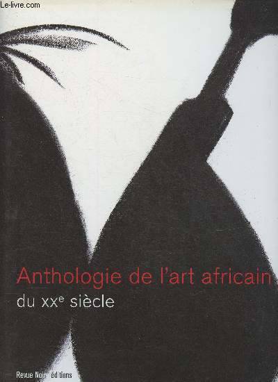 ANTHOLOGIE DE L'ART AFRICAIN DU XXE SIECLE