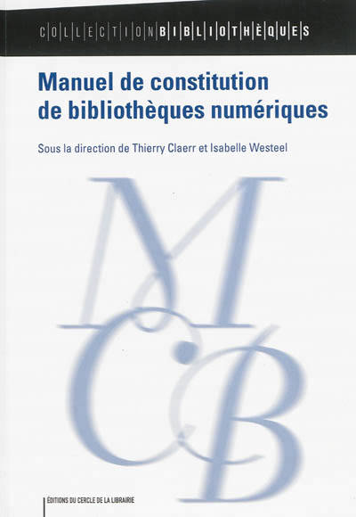 Livres Dictionnaires et méthodes de langues Langue française Manuel de constitution de bibliothèques numériques Thierry Claerr, Isabelle Westeel