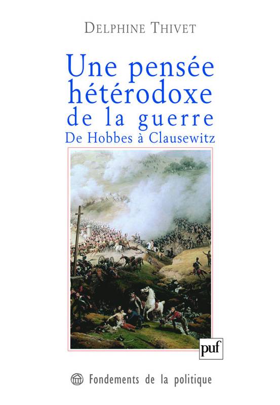 Une pensée hétérodoxe de la guerre. De Hobbes à Clausewitz, de Hobbes à Clausewitz