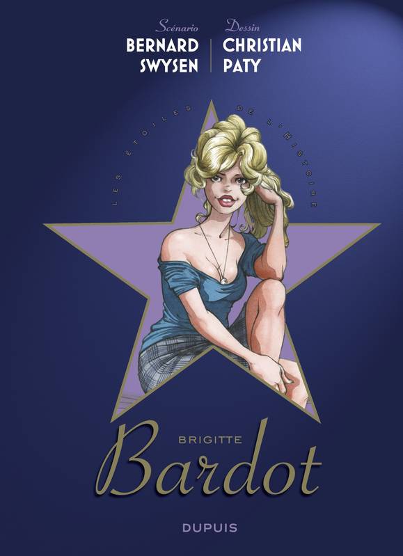 Les étoiles de l'histoire - Tome 3 - Brigitte Bardot Bernard Swysen