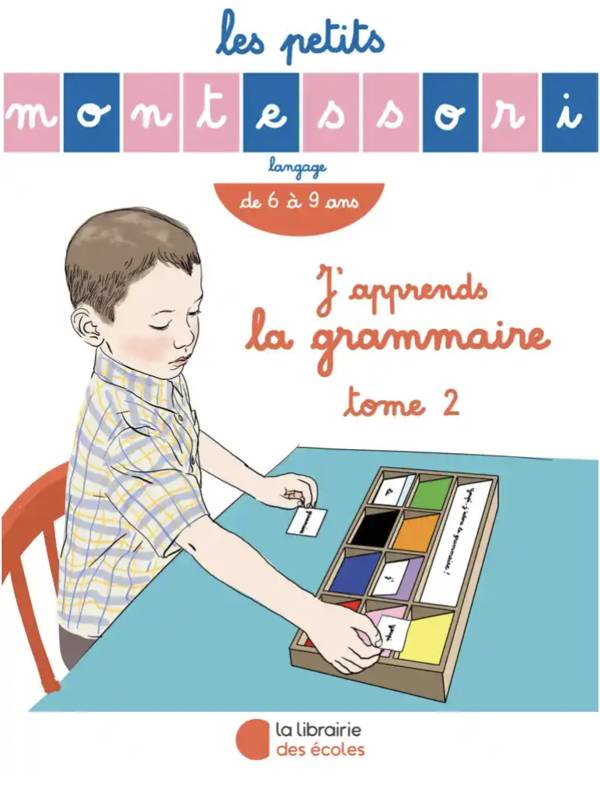 Les petits Montessori, J'APPRENDS LA GRAMMAIRE (TOME2) Noemie d'Esclaibes, Sylvie d'Esclaibes