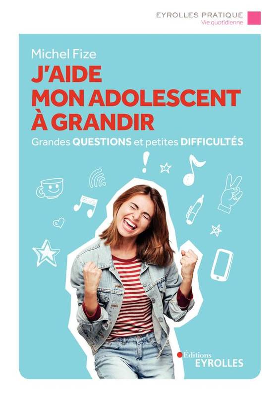 J'aide mon adolescent à grandir, Grandes questions et petites difficultés