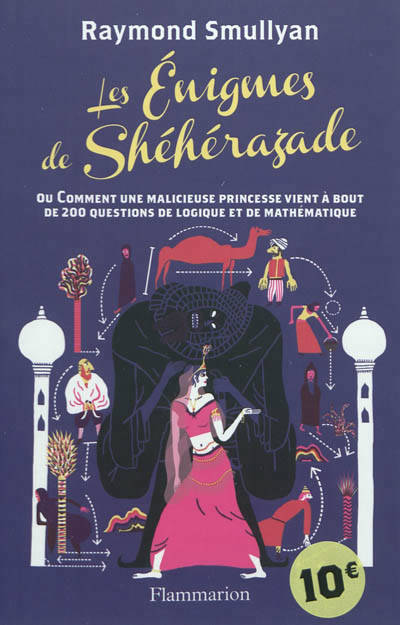 Les Énigmes de Shéhérazade, ou Comment une malicieuse princesse vient à bout de 200 questions de logique et de mathématiques