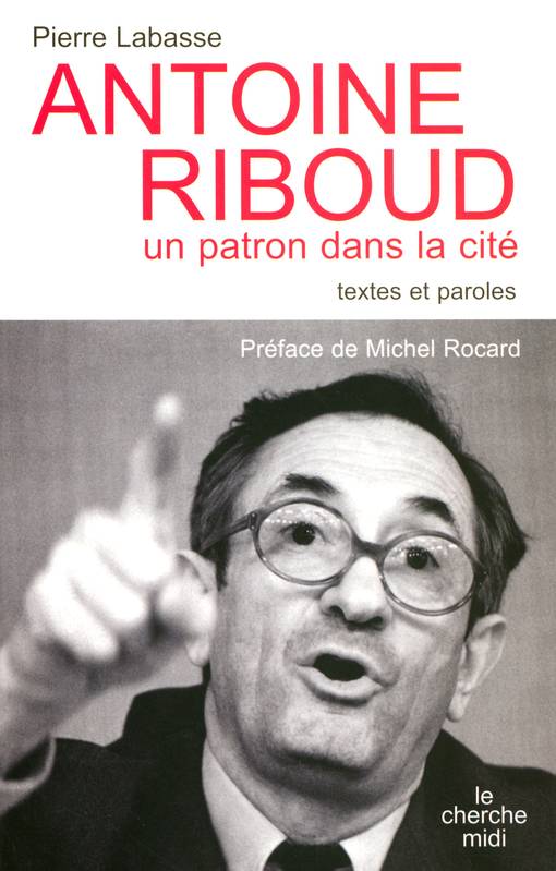 Antoine Riboud - un patron dans la cité, textes et paroles