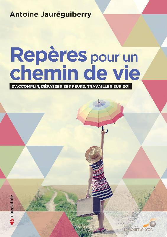 Livres Bien être Forme et Beauté Repères pour un chemin de vie, S'accomplir, dépasser ses peurs, travailler sur soi Antoine Jauréguiberry