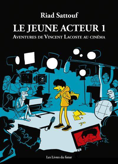 Jeux et Jouets Livres Livres pour les  Ados et Jeunes Adultes BD - Manga Le jeune acteur, T.1 - Aventures de Vincent Lacoste au cinéma Riad Sattouf