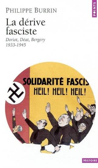 Livres Sciences Humaines et Sociales Sciences sociales La dérive fasciste. Doriot, Déat, Bergery (1933-1945), Doriot, Déat, Bergery, 1933-1945 Philippe Burrin