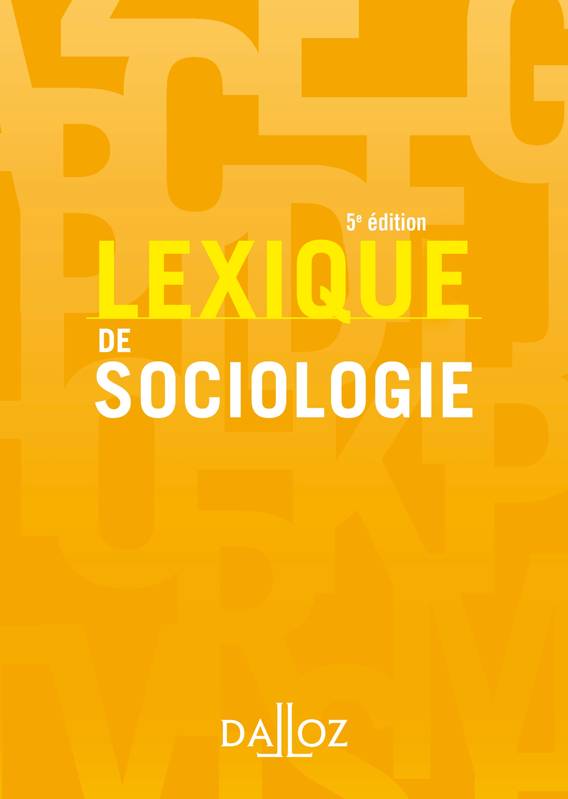 Livres Sciences Humaines et Sociales Sciences sociales Lexique de sociologie Christine Dollo, Yves Alpe, Jean-Renaud Lambert, Sandrine Parayre