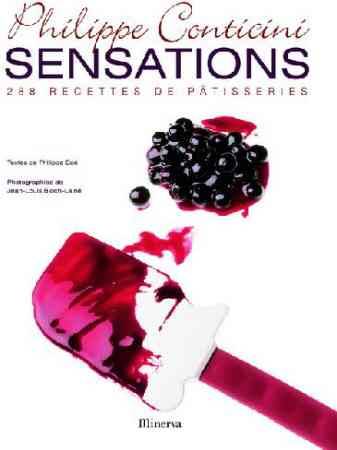 Sensations, 288 recettes de pâtisseries - Philippe Conticini