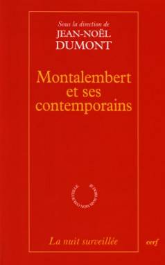 Livres Sciences Humaines et Sociales Philosophie Montalembert et ses contemporains Jean-Noël Dumont