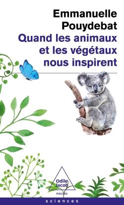 Livres Sciences et Techniques Sciences de la Vie et de la Terre Quand les animaux et les végétaux nous inspirent Emmanuelle Pouydebat