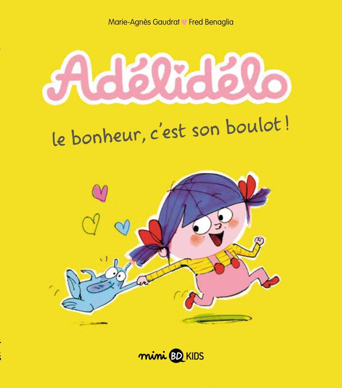 Jeux et Jouets Livres Livres pour les  6-9 ans BD - Manga 1, Adélidélo, Tome 01, Le bonheur, c'est son boulot ! Marie-Agnès Gaudrat