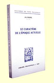 Livres Sciences Humaines et Sociales Philosophie Le caractère de l'époque actuelle Johann Gottlieb Fichte