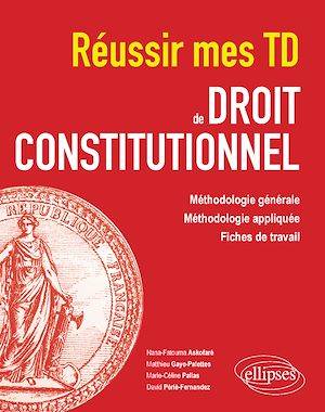 Réussir mes TD de Droit constitutionnel Nana-Fatouma Askofaré, Matthieu Gaye-Palettes, Marie-Céline Pallas, David Périé-Fernandez