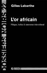 L' Or africain, Pillages, trafics & commerce international