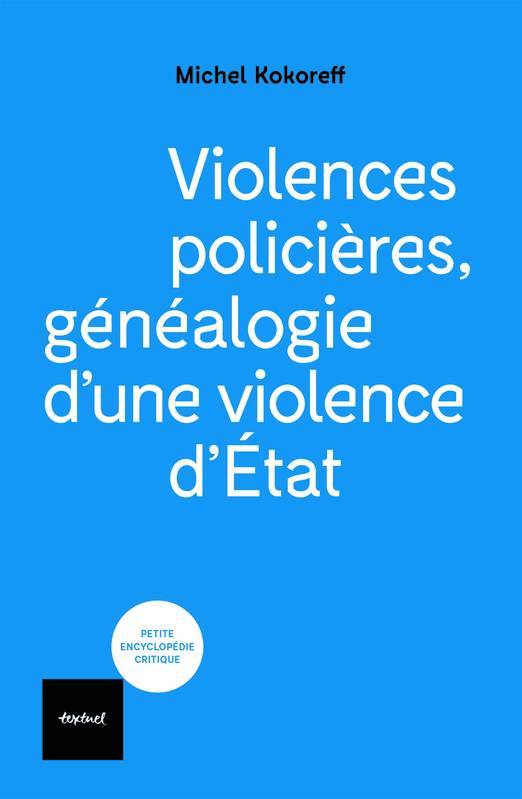 Violences policières, Généalogie d’une violence d’état Michel Kokoreff