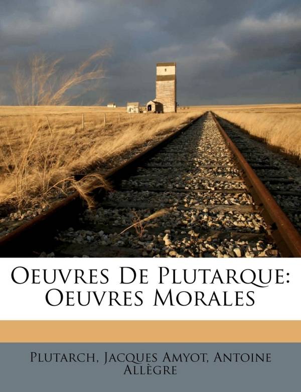 Oeuvres De Plutarque, Oeuvres Morales Antoine Allègre, Jacques Amyot, Plutarch