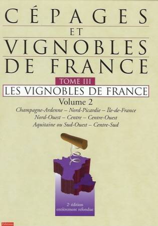 Cépages et vignobles de France ., Volume 2, Champagne-Ardenne, Nord-Picardie, Île-de-France, Nord-Ouest, Centre, Centre-Ouest, Aquitaine ou Sud-Ouest, Centre-Sud, Les vignobles de France, Champagne-Ardenne, Nord-Picardie, Île-de-France, Nord-Ouest, Cen... Pierre Galet