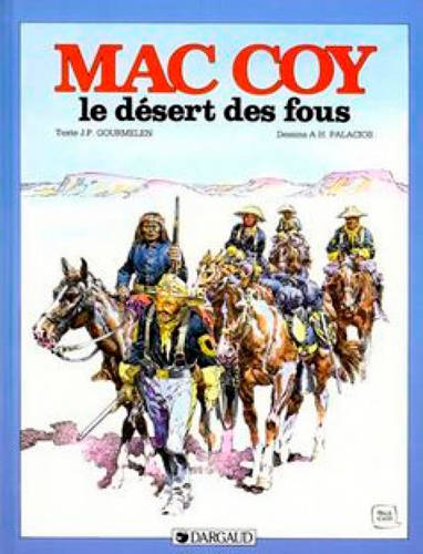 Livres BD BD adultes Mac Coy ., 14, Mac Coy - Tome 14 - Le Désert des fous Jean-Pierre Gourmelen