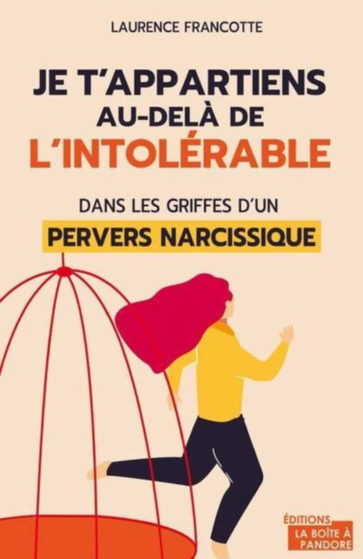 Je t'appartiens au delà de l'intolérable - Dans les griffes d'un pervers narcissique