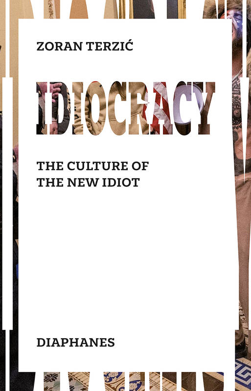 Livres Sciences Humaines et Sociales Sciences sociales Idiocracy, The Culture of the New Idiot Zoran Terzi&#263;