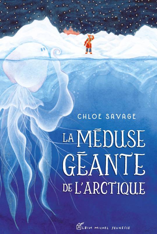 Jeux et Jouets Livres Livres pour les 3-6 ans Albums La Méduse géante de l'Arctique Chloe Savage